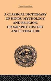 A Classical Dictionary of Hindu Mythology and Religion, Geography, History and Literature