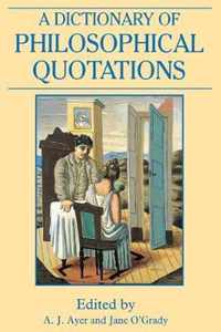 A Dictionary Of Philosophical Quotations