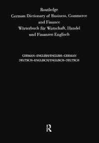 Routledge German Dictionary of Business, Commerce and Finance Worterbuch Fur Wirtschaft, Handel und Finanzen