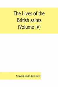 The lives of the British saints (Volume IV); the saints of Wales and Cornwall and such Irish saints as have dedications in Britain
