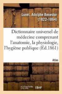 Dictionnaire Universel de Medecine Comprenant l'Anatomie, La Physiologie, l'Hygiene Publique. Atlas