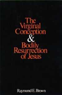 The Virginal Conception and Bodily Resurrection of Jesus