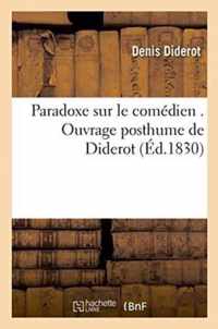 Paradoxe Sur Le Comedien . Ouvrage Posthume de Diderot