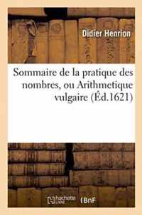 Sommaire de la Pratique Des Nombres, Ou Arithmetique Vulgaire