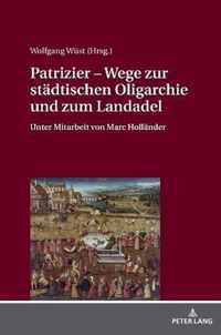 Patrizier - Wege Zur Staedtischen Oligarchie Und Zum Landadel