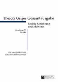 Die Soziale Herkunft Der Daenischen Studenten: Theodor Geiger Gesamtausgabe- Abteilung IV