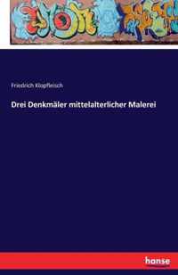 Drei Denkmaler mittelalterlicher Malerei