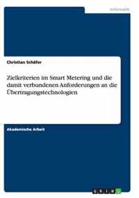 Zielkriterien im Smart Metering und die damit verbundenen Anforderungen an die UEbertragungstechnologien