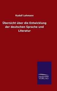 UEbersicht uber die Entwicklung der deutschen Sprache und Literatur