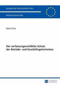 Der verfassungsrechtliche Schutz der Betriebs- und Geschäftsgeheimnisse