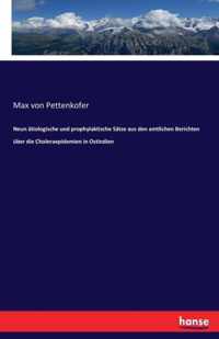 Neun atiologische und prophylaktische Satze aus den amtlichen Berichten uber die Choleraepidemien in Ostindien