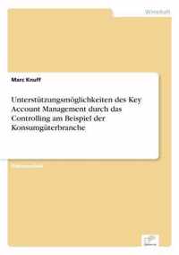 Unterstutzungsmoeglichkeiten des Key Account Management durch das Controlling am Beispiel der Konsumguterbranche