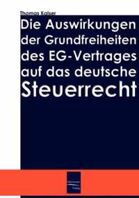 Die Auswirkung der Grundfreiheiten des EG-Vertrages auf das deutsche Steuerrecht