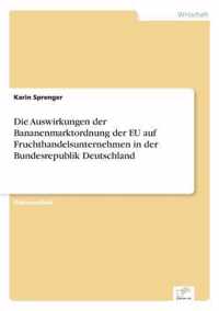 Die Auswirkungen der Bananenmarktordnung der EU auf Fruchthandelsunternehmen in der Bundesrepublik Deutschland