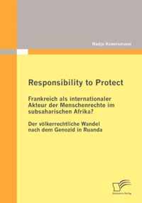 Responsibility to Protect: Frankreich als internationaler Akteur der Menschenrechte im subsaharischen Afrika?: Der völkerrechtliche Wandel nach d