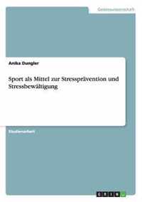 Sport als Mittel zur Stresspravention und Stressbewaltigung