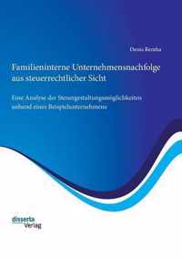 Familieninterne Unternehmensnachfolge aus steuerrechtlicher Sicht