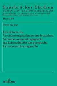 Der Schutz Des Versicherungsnehmers Im Deutschen Versicherungsvertragsgesetz ALS Leitmodell Fuer Das Georgische Privatversicherungsrecht