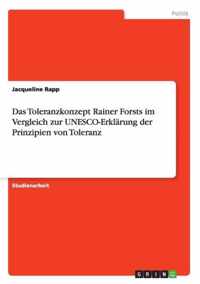 Das Toleranzkonzept Rainer Forsts im Vergleich zur UNESCO-Erklarung der Prinzipien von Toleranz