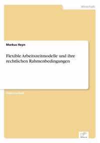 Flexible Arbeitszeitmodelle und ihre rechtlichen Rahmenbedingungen