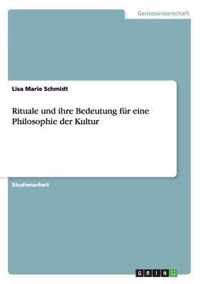 Rituale und ihre Bedeutung fur eine Philosophie der Kultur