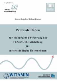 Prozessleitfaden zur Planung und Steuerung der IT-Servicebereitstellung fur mittelstandische Unternehmen