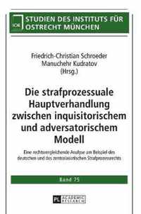 Die strafprozessuale Hauptverhandlung zwischen inquisitorischem und adversatorischem Modell; Eine rechtsvergleichende Analyse am Beispiel des deutschen und des zentralasiatischen Strafprozessrechts