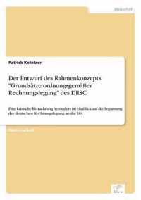Der Entwurf des Rahmenkonzepts Grundsatze ordnungsgemasser Rechnungslegung des DRSC