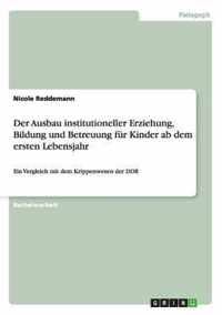 Der Ausbau institutioneller Erziehung, Bildung und Betreuung fur Kinder ab dem ersten Lebensjahr