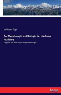 Zur Morphologie und Biologie der niederen Pilzthiere