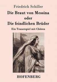 Die Braut von Messina oder Die feindlichen Bruder