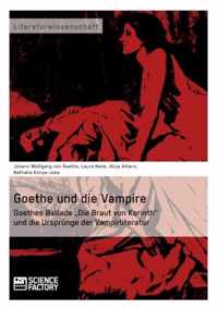 Goethe und die Vampire. Goethes Ballade "Die Braut von Korinth" und die Ursprünge der Vampirliteratur