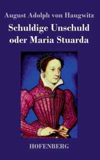 Schuldige Unschuld oder Maria Stuarda