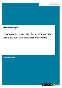 Das Verhaltnis von Kirche und Staat. De orde palatii von Hinkmar von Reims