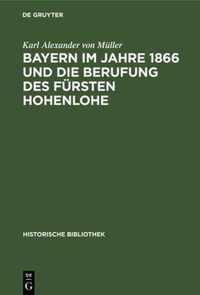Bayern Im Jahre 1866 Und Die Berufung Des Fursten Hohenlohe