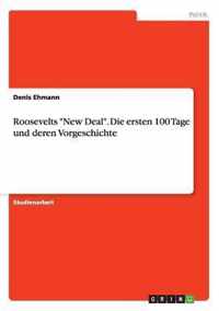 Roosevelts New Deal. Die ersten 100 Tage und deren Vorgeschichte