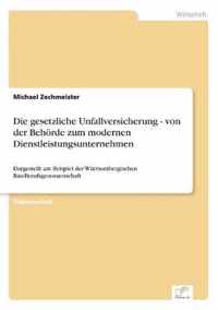 Die gesetzliche Unfallversicherung - von der Behoerde zum modernen Dienstleistungsunternehmen