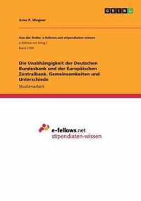 Die Unabhangigkeit der Deutschen Bundesbank und der Europaischen Zentralbank. Gemeinsamkeiten und Unterschiede