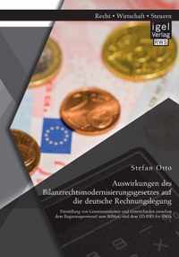 Auswirkungen des Bilanzrechtsmodernisierungsgesetzes auf die deutsche Rechnungslegung