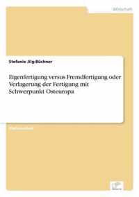 Eigenfertigung versus Fremdfertigung oder Verlagerung der Fertigung mit Schwerpunkt Osteuropa