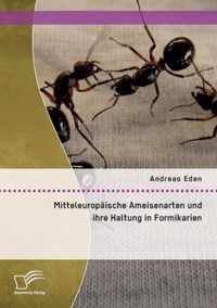 Mitteleuropaische Ameisenarten und ihre Haltung in Formikarien