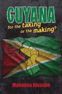 GUYANA--for the taking or the making?