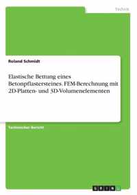 Elastische Bettung eines Betonpflastersteines. FEM-Berechnung mit 2D-Platten- und 3D-Volumenelementen