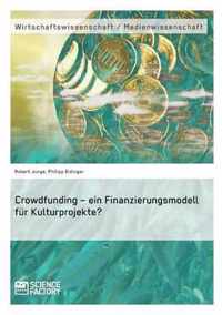 Crowdfunding - ein Finanzierungsmodell für Kulturprojekte?