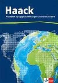 Der Haack Weltatlas. Arbeitsheft Topographische Übungen. Kontinente und Welt mit Weltführerschein