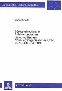 Eg-Kartellrechtliche Anforderungen an Die Europaeischen Normungsorganisationen Cen, Cenelec Und Etsi