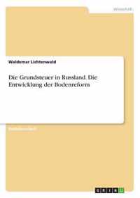 Die Grundsteuer in Russland. Die Entwicklung der Bodenreform