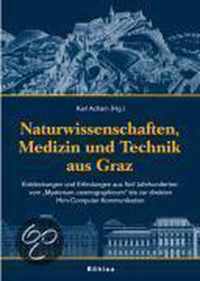 Naturwissenschaften, Medizin und Technik aus Graz: Entdeckungen und Erfindungen aus fA nf Jahrhunderten