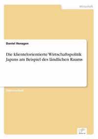 Die klientelorientierte Wirtschaftspolitik Japans am Beispiel des landlichen Raums