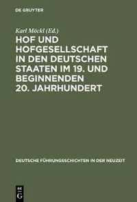 Hof Und Hofgesellschaft in Den Deutschen Staaten Im 19. Und Beginnenden 20. Jahrhundert